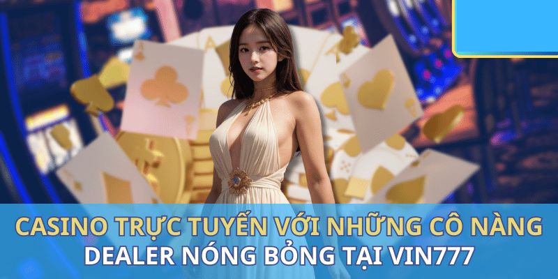 Casino trực tuyến đầy hấp dẫn 