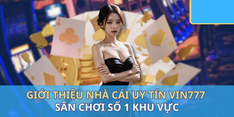 Những ưu điểm đã làm nên thương hiệu Vin777